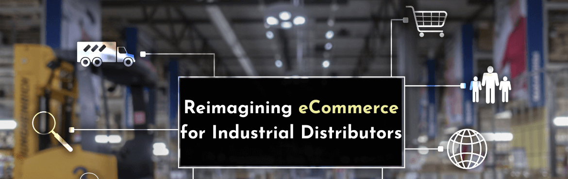 Reimagining eCommerce for Industrial Distribution - Feature Image